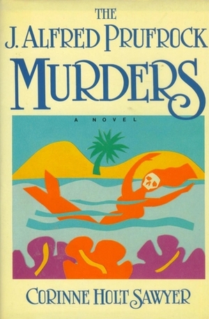 J. Alfred Prufrock Murders by Corinne Holt Sawyer