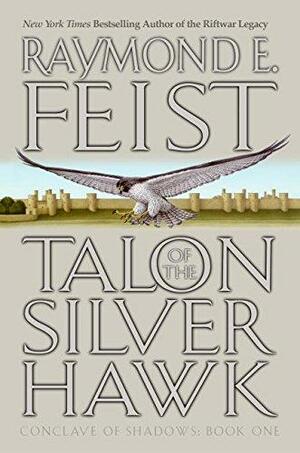 Talon of the Silver Hawk: Conclave of Shadows: Book One by Raymond E. Feist