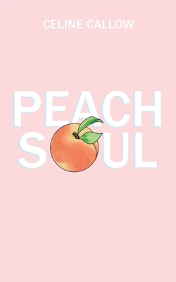 Peachsoul by Celine Callow