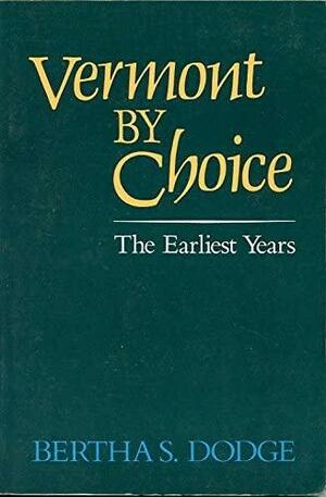 Vermont by Choice: The Earliest Years by Bertha Sanford Dodge