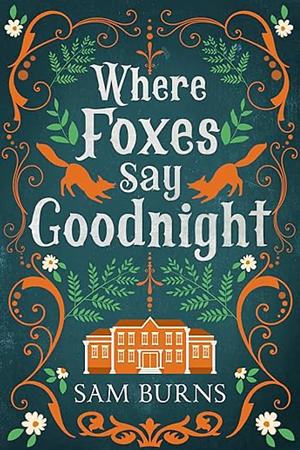 Where Foxes Say Goodnight by Sam Burns