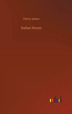 Italian Hours by Henry James