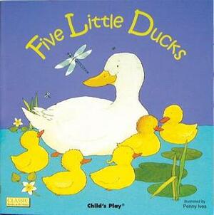 Five Little Ducks by Penny Ives