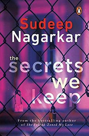 The Secrets We Keep by Sudeep Nagarkar