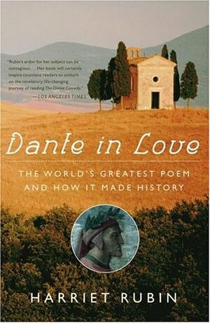 Dante in Love: The World's Greatest Poem and How It Made History by Harriet Rubin