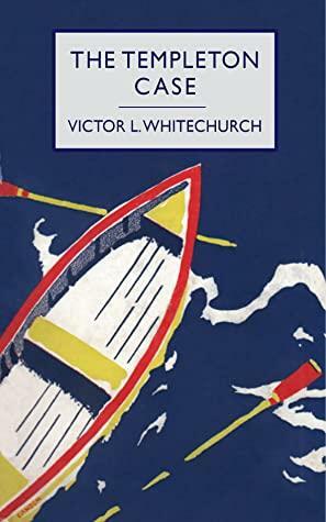 The Templeton Case: A Detective Story by Victor L. Whitechurch