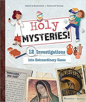 Holy Mysteries!: 12 Investigations into Extraordinary Cases by Sophie de Mullenheim