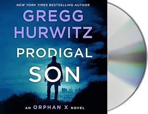 Prodigal Son: An Orphan X Novel by Gregg Hurwitz