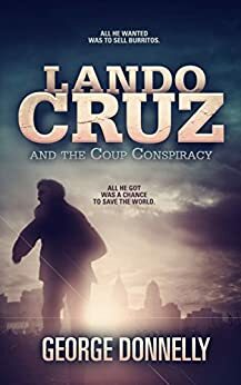 Lando Cruz and the Coup Conspiracy by George Donnelly