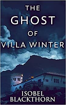 The Ghost Of Villa Winter (Canary Islands Mysteries Book 4) by Isobel Blackthorn