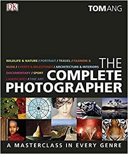 The Complete Photographer by Tom Ang