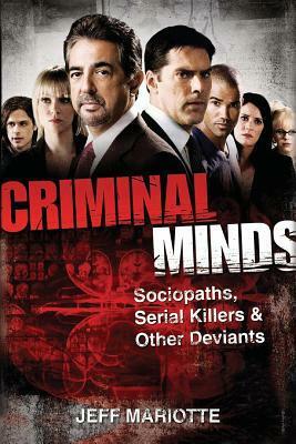 Criminal Minds: Sociopaths, Serial Killers, and Other Deviants by Jeffrey J. Mariotte, Jeffrey J. Mariotte