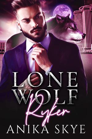 Lone Wolf Ryker by Anika Skye, Anika Skye