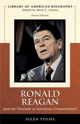 Ronald Reagan and the Triumph of American Conservatism by Jules Tygiel