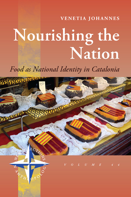 Nourishing the Nation: Food as National Identity in Catalonia by Venetia Johannes