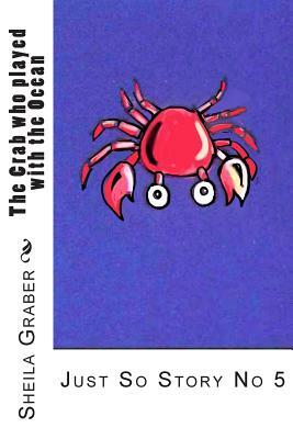 The Crab who played with the Ocean: Just So Story No 5 by Rudyard Kipling