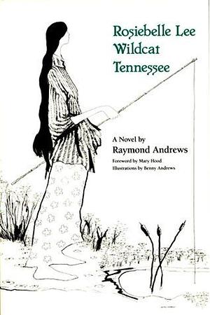 Rosiebelle Lee Wildcat Tennessee: A Novel by Mary Hood, Raymond Andrews, Raymond Andrews, Benny Andrews