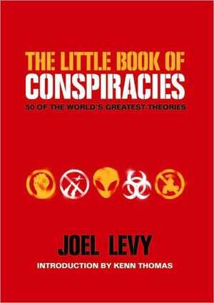 The Little Book of Conspiracies: 50 of the World's Greatest Theories by Kenn Thomas, Joel Levy