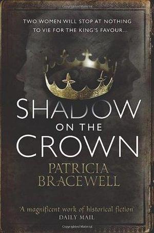 SHADOW ON THE CROWN PB by Patricia Bracewell, Patricia Bracewell