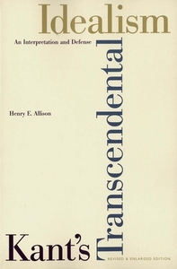 Kant's Transcendental Idealism: An Interpretation and Defense by Henry E. Allison