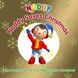 Noddy Saves Christmas! by Enid Blyton