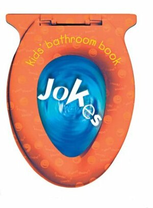 Kids' Bathroom Book: Jokes by Jeff Sinclair, Sanford Hoffman, Sterling Staff, Sterling Publishing