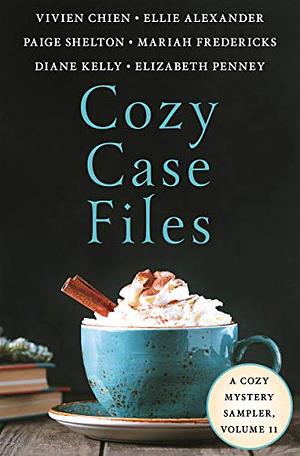 Cozy Case Files, Volume 11 by Ellie Alexander, Mariah Fredericks, Paige Shelton, Vivien Chien, Elizabeth Penney, Diane Kelly