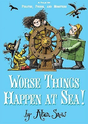 Worse Things Happen at Sea! by Alan Snow