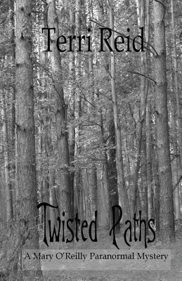 Twisted Paths: A Mary O'Reilly Paranormal Mystery - Book Nine by Terri Reid