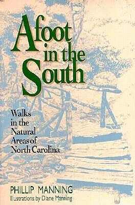 Afoot In The South: Walks In The Natural Areas Of North Carolina by Phillip Manning