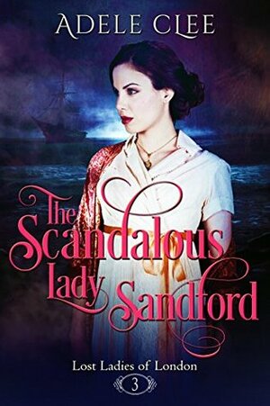The Scandalous Lady Sandford by Adele Clee