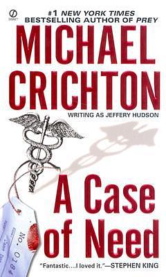 A Case of Need: A Suspense Thriller by Michael Crichton