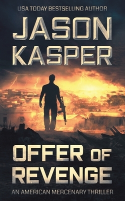 Offer of Revenge: A David Rivers Thriller by Jason Kasper