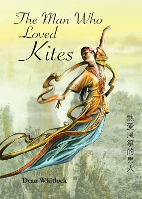 The Man Who Loved Kites by Dean Whitlock