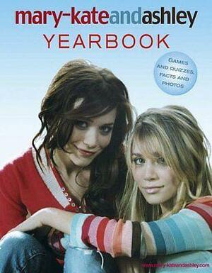 Mary-Kate and Ashley Yearbook by Mary-Kate Olsen, Ashley Olsen
