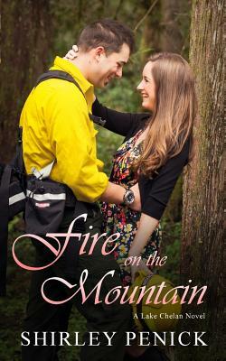 Fire on the Mountain: A Lake Chelan Novel by Shirley Penick