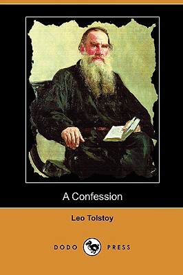 A Confession (Dodo Press) by Leo Tolstoy