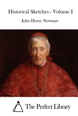 Historical Sketches - Volume I by John Henry Newman