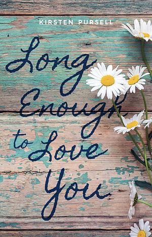 Long Enough to Love You by Kirsten Hegberg Pursell, Kirsten Hegberg Pursell