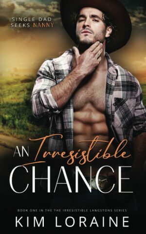 An Irresistible Chance: A single dad/nanny romance (Wilde Horse Ranch) by Kim Loraine
