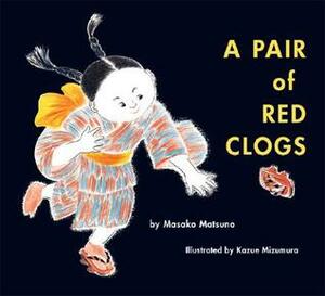 A Pair of Red Clogs by Kazue Mizumura, Masako Matsuno