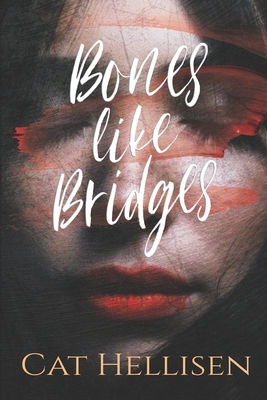 Bones Like Bridges by Cat Hellisen