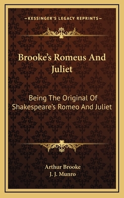 Brooke's Romeus and Juliet: Being the Original of Shakespeare's Romeo and Juliet by Arthur Brooke