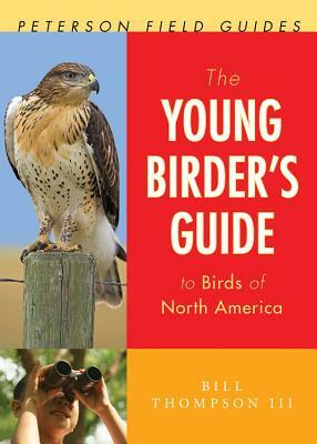 The Young Birder's Guide to Birds of North America by Bill Thompson III