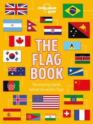 The Flag Book by Lonely Planet Kids