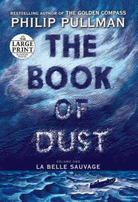 The Book of Dust: La Belle Sauvage (Book of Dust, Volume 1) by Philip Pullman