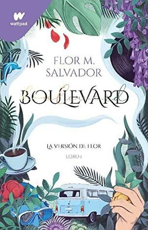 Boulevard: La versión de Flor by Flor M. Salvador