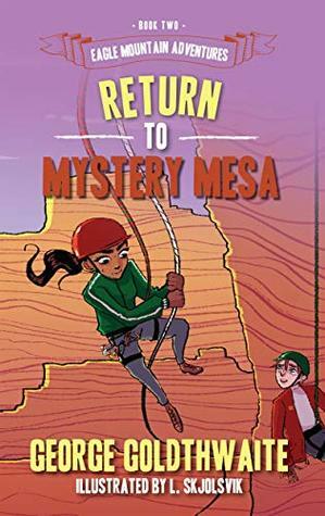 Return to Mystery Mesa by George Goldthwaite, Twyla Beth Lambert, Lola Skjolsvik