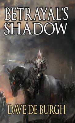 Betrayal's Shadow by Dave De Burgh