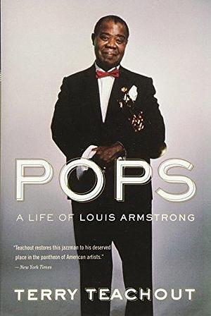 Pops: A Life of Louis Armstrong Paperback October 7, 2010 by Terry Teachout, Terry Teachout